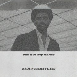 Call Out My Name (Vex-T bootleg)