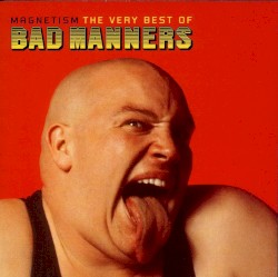 Magnetism: The Very Best of Bad Manners