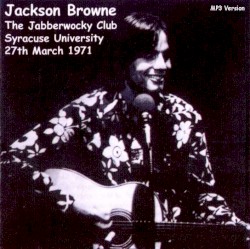 The Early Days of Jackson Browne, Live at the Jabberwocky Club Syracuse University New York