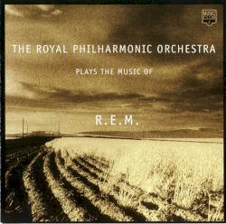 The Royal Philharmonic Orchestra Plays the Music of R.E.M.