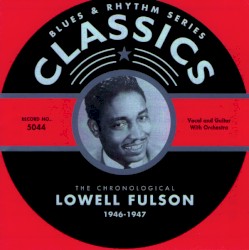 Blues & Rhythm Series: The Chronological Lowell Fulson 1946-1947