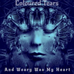 And Weary Was My Heart