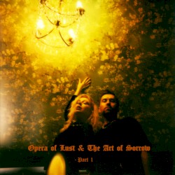 Opera of Lust & The Art of Sorrow I