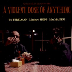 A Violent Dose of Anything