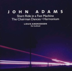 BBC Music, Volume 11, Number 2: Short Ride in a Fast Machine / The Chairman Dances / Harmonium / De Snelheid