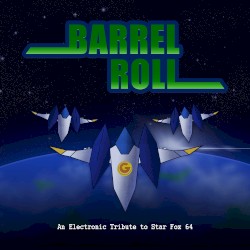 Barrel Roll: An Electronic Tribute to Star Fox 64