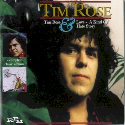 Tim Rose / Love: A Kind of Hate Story