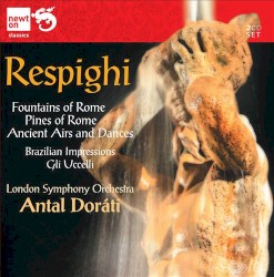 Ancient Airs and Dances / Gli Uccelli / Brazilian Impressions / Fountains of Rome / Pines of Rome