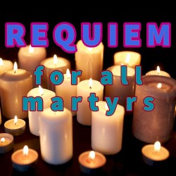 Requiem For All Martyrs