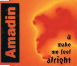 U Make Me Feel Alright