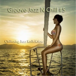 Groove Jazz N Chill #5
