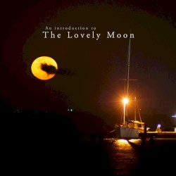 An Introduction to the Lovely Moon