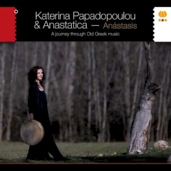Anástasis. A Journey Through Old Greek Music