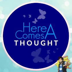 Here Comes a Thought