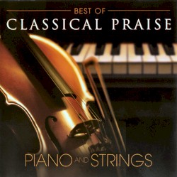 Best of Classical Praise Piano & Strings