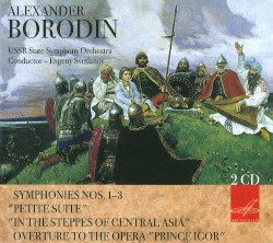 Symphonies Nos. 1-3 / Petite Suite / In the Steppes of Central Asia / Overture to the Opera 'Prince Igor'
