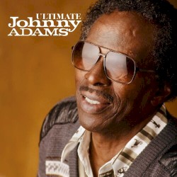 The Ultimate Johnny Adams Collection