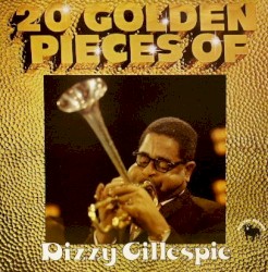 20 Golden Pieces of Dizzy Gillespie
