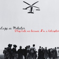 They hate me because I’m a helicopter