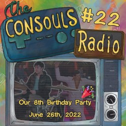 Consouls Radio #22: Our 8th Birthday Party, LIVE in-studio