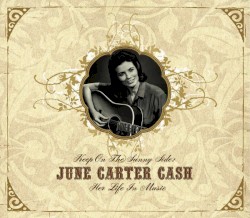 Keep on the Sunny Side: June Carter Cash – Her Life in Music