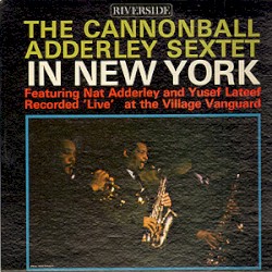 The Cannonball Adderley Sextet in New York