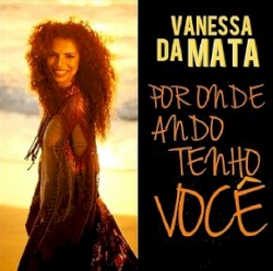 Por Onde Ando Tenho Você