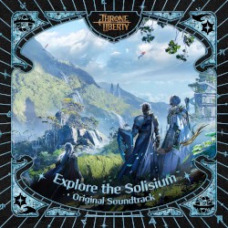 Explore the Solisium (Throne and Liberty Original Soundtrack)