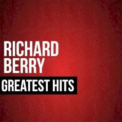 Richard Berry Greatest Hits