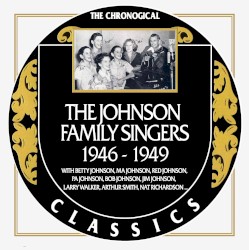 The Chronogical Classics: The Johnson Family Singers 1946-1949