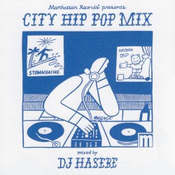Manhattan Records presents CITY HIP POP MIX - Special Chapter -