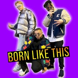 Born Like This