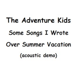 Some Songs I Wrote Over Summer Vacation (acoustic demo)