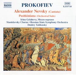 Alexander Nevsky (Cantata) / Pushkiniana (Orchestral Suite)