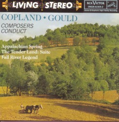Composers Conduct: Appalachian Spring / The Tender Land: Suite / Fall River Legend