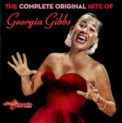 The Complete Original Hits of Georgia Gibbs