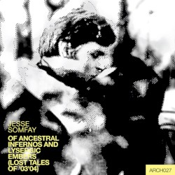 Of Ancestral Infernos and Lysergic Embers (Lost Tales of '03'04)