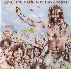 Ahh...The Name Is Bootsy, Baby!