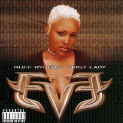 Let There Be… Eve – Ruff Ryders’ First Lady