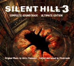 Silent Hill 3: Complete Soundtrack: Ultimate Edition