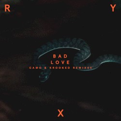 Bad Love (Camo & Krooked remix)