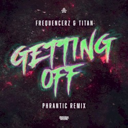 Getting Off (Phrantic remix)