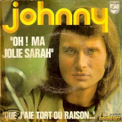 Oh ! ma jolie Sarah / Que j’aie tort ou raison…