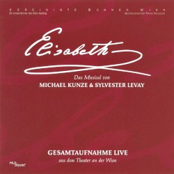 Elisabeth (Gesamtaufnahme Live: aus dem Theater an der Wien)