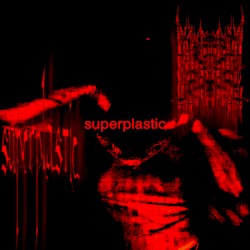 SUPERPLASTIC