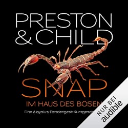 Snap: Im Haus des Bösen â Eine Aloysius-Pendergast-Kurzgeschichte