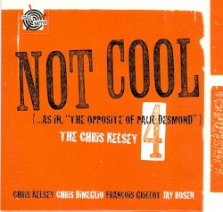 Not Cool (... as in, "The Opposite of Paul Desmond")