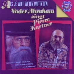 Vader Abraham zingt Pierre Kartner: Als je wilt weten wie ik ben