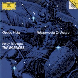 Holst: The Planets / Grainger: The Warriors