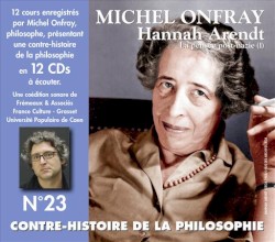 Contre-histoire de la philosophie, Volume 23 : Hannah Arendt, la pensée post-nazie (1)